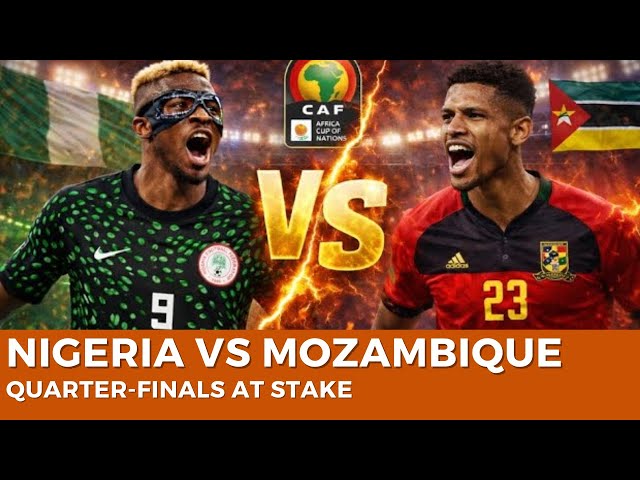 EN DIRECT : Nigeria vs Mozambique, Huitièmes de finale