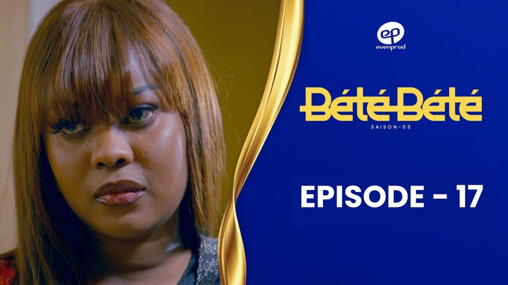 BÉTÉ BÉTÉ – Saison 3 – Episode 17