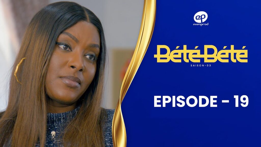 BÉTÉ BÉTÉ – Saison 3 – Episode 19