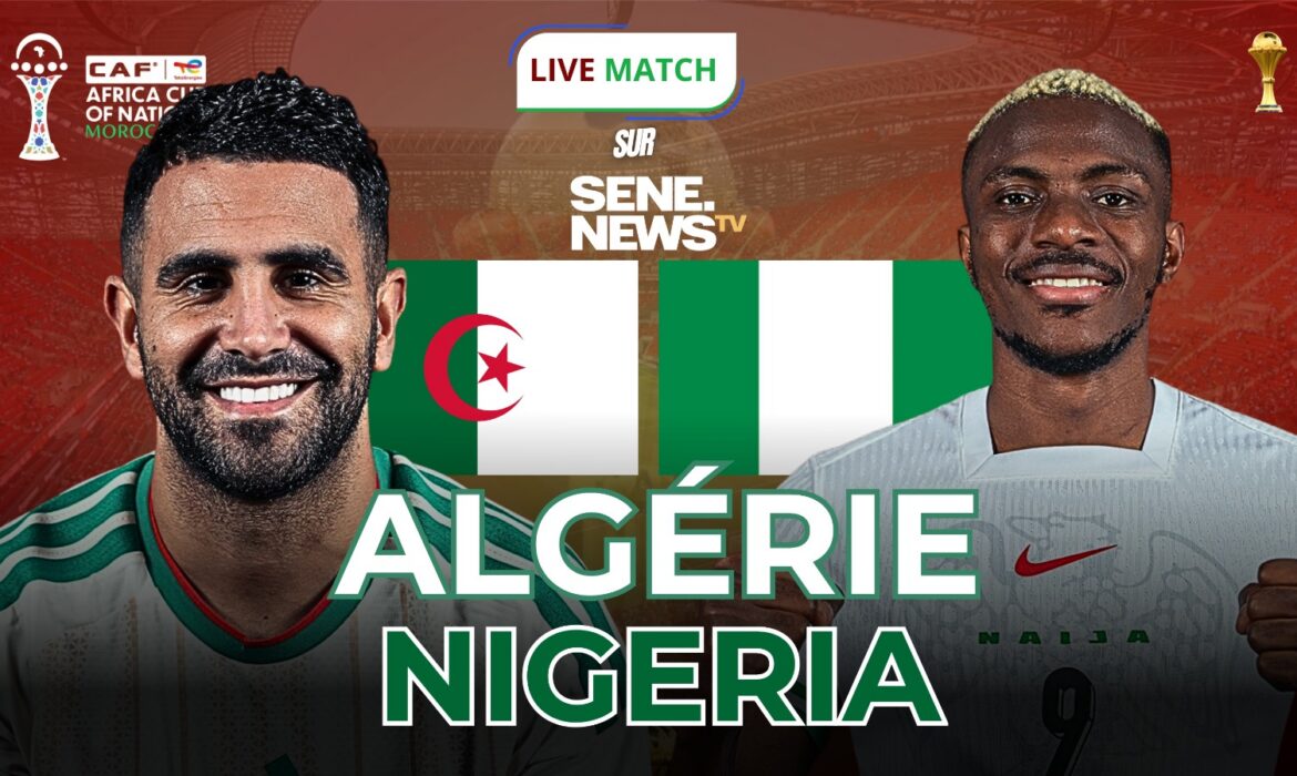 DIRECT : Vivez le match Algérie vs Nigéria, un cador va tomber ce soir