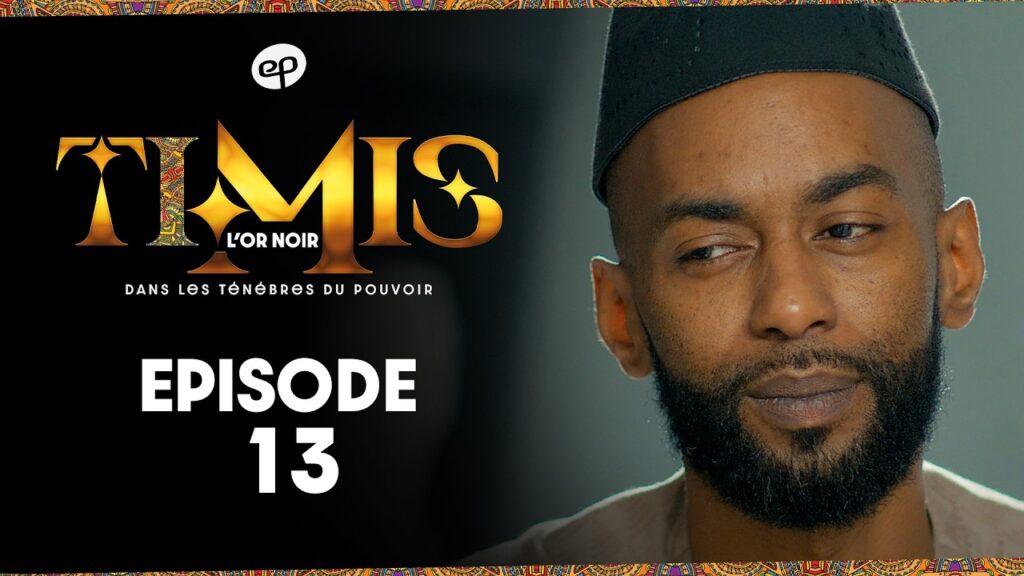 TIMIS – L’Or Noir – Episode 13
