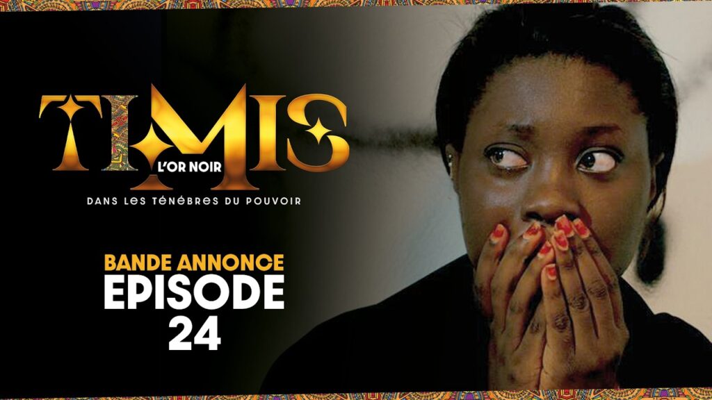 TIMIS – L’Or Noir – Episode 24