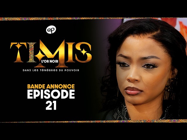 Bande Annonce, TIMIS – L’Or Noir – Episode 21